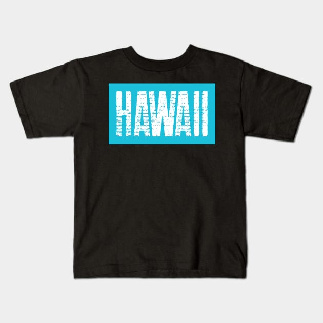 Hawaii State Aloha State Kids T-Shirt by TayaDesign